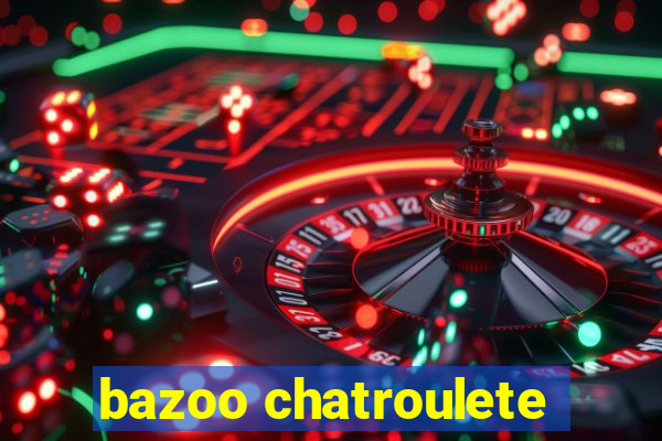 bazoo chatroulete